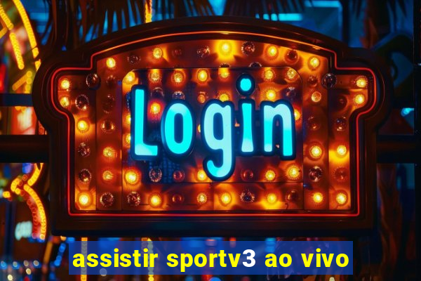 assistir sportv3 ao vivo